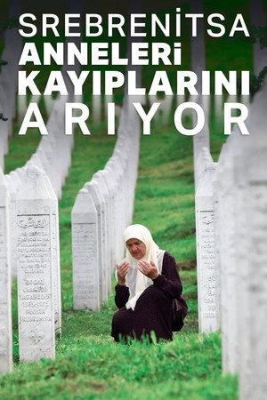 Srebrenitsa Anneleri Kayıplarını Arıyor