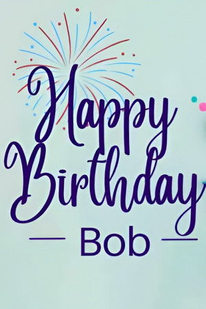Happy Birthday, Bob!