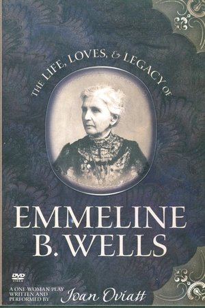The Life, Loves, & Legacy of Emmeline B. Wells