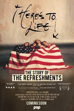 Here's To Life: The Story of the Refreshments Movie Overview