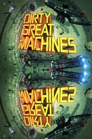 Dirty Great Machines