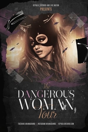 Dangerous Woman Tour: The Movie Movie Overview