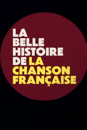 La belle histoire de la chanson française