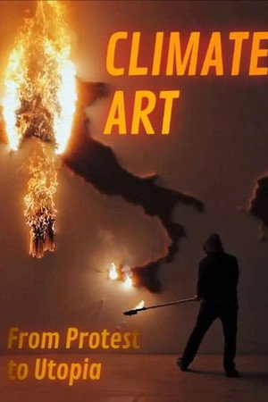 Climate Art - From Protest to Utopia poster