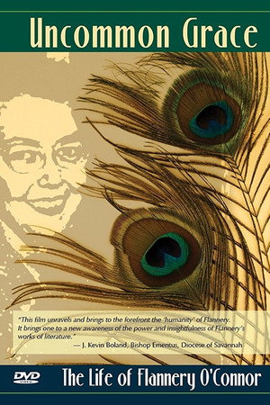Uncommon Grace: The Life of Flannery O'Connor Uncommon Grace: The Life of Flannery O'Connor