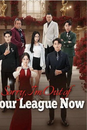 Sorry, I'm Out of Your League Now
