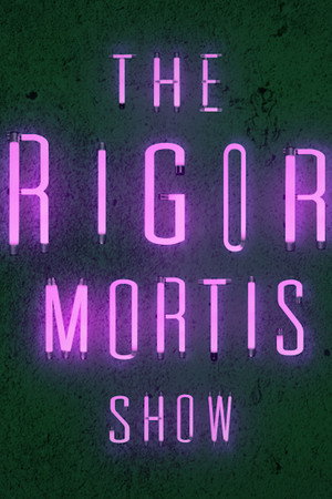 The Rigor Mortis Show poster