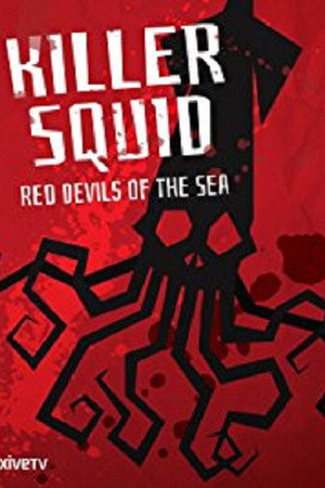 Killer Squid: Red Devils of the Sea