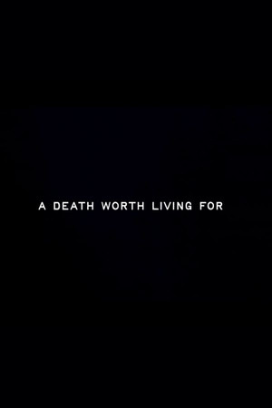 A Death Worth Living For poster