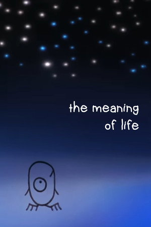 The Meaning of Life The Meaning of Life