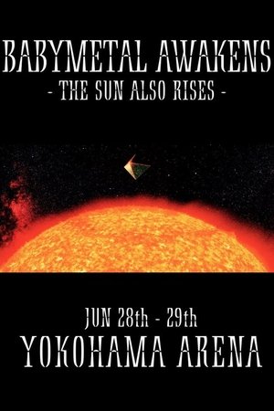BABYMETAL AWAKENS - THE SUN ALSO RISES