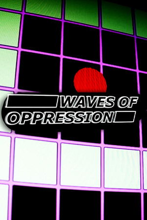 Waves of Oppression