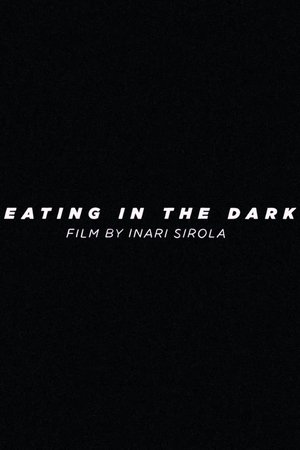 Eating in the Dark