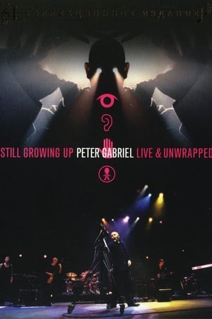 Peter Gabriel: Still Growing Up, Live & Unwrapped