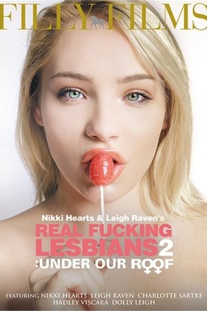 Nikki Hearts & Raven Leigh's Real Fucking Lesbians: Under Our Roof