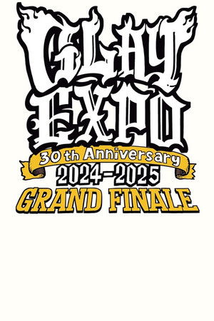 GLAY 30th Anniversary GLAY EXPO 2024-2025 GRAND FINALE