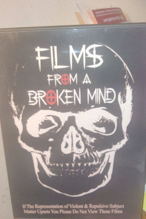 Films From A Broken Mind poster