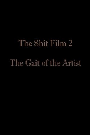 The Shit Film 2: The Gait of the Artist