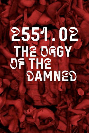 Poster of 2551.02 – The Orgy of the Damned