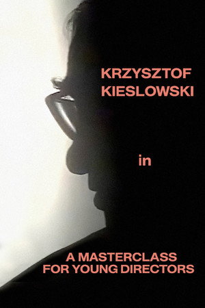 Krzysztof Kieślowski: A Masterclass for Young Directors Krzysztof Kieślowski: A Masterclass for Young Directors