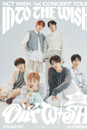 2026 NCT WISH 1st CONCERT TOUR ‘INTO THE WISH : Our WISH’ ENCORE IN SEOUL in CINEMAS