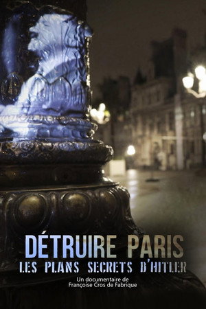 Détruire Paris, les plans secrets d'Hitler poster