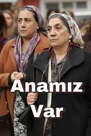 Anamız Var