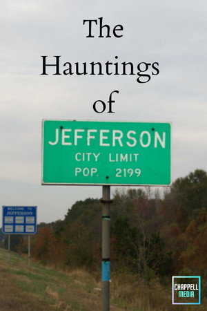 The Hauntings of Jefferson, Texas The Hauntings of Jefferson, Texas