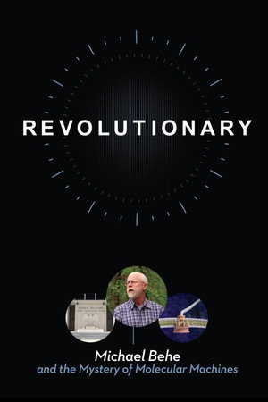 Revolutionary: Michael Behe and the Mystery of Molecular Machines poster