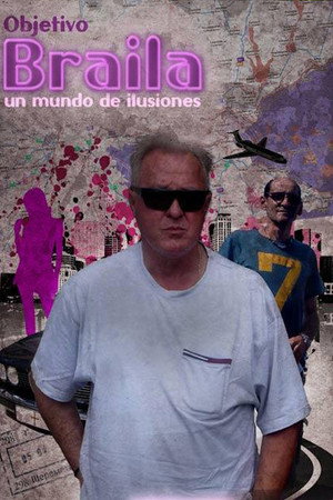 Objetivo Braila, un mundo de ilusiones poster
