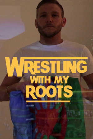 Wrestling With My Roots poster