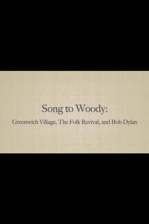 Song to Woody: Greenwich Village, The Folk Revival, and Bob Dylan