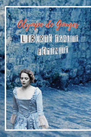 Olympe de Gouges : Liberté, égalité, féminité