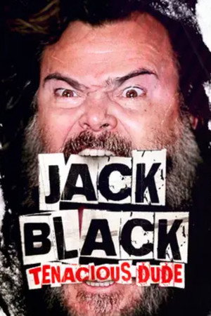 Jack Black: Tenacious Dude Jack Black: Tenacious Dude