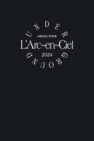 L'Arc～en～Ciel「ARENA TOUR 2024 UNDERGROUND」