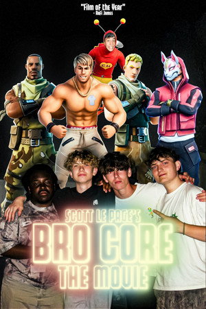 Bro Core: The Movie Bro Core: The Movie