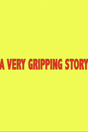 A Very Gripping Story poster