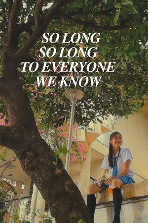 So Long, So Long To Everyone We Know