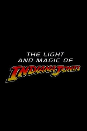Poster of The Light And Magic Of Indiana Jones