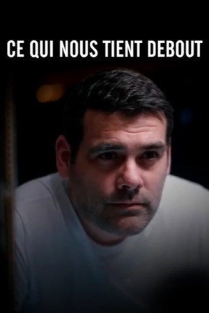 Ce Qui Nous Tient Debout poster