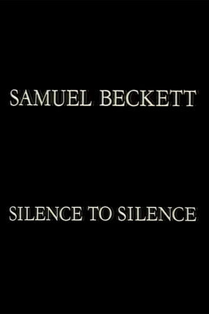 Samuel Beckett: Silence to Silence
