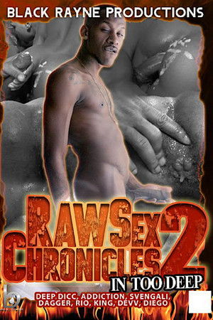 Raw Sex Chronicles 2: In Too Deep
