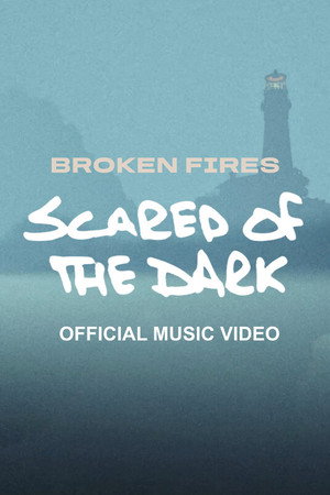 Broken Fires - Scared of The Dark poster