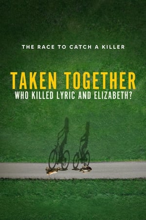 Taken Together: Who Killed Lyric and Elizabeth? Taken Together: Who Killed Lyric and Elizabeth?