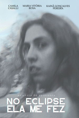 No Eclipse Ela Me Fez