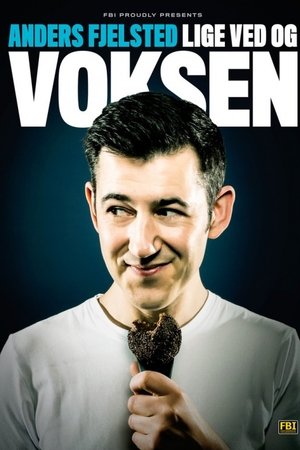 Anders Fjelsted: Lige ved og Voksen