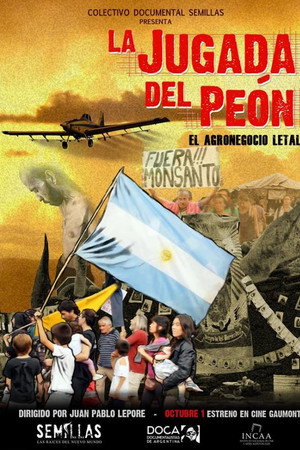 La jugada del peón: El agronegocio letal poster