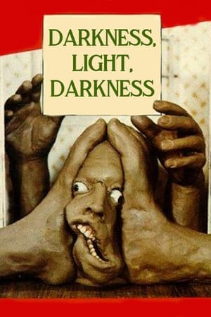 Darkness, Light, Darkness