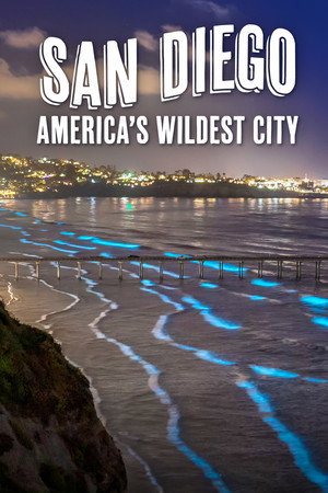 San Diego: America's Wildest City San Diego: America's Wildest City