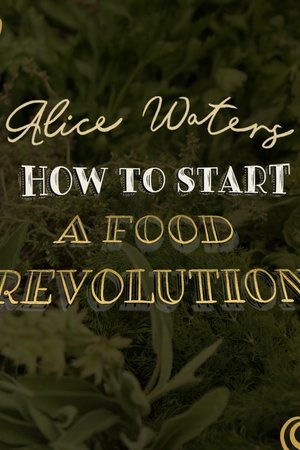Alice Waters: How To Start A Food Revolution